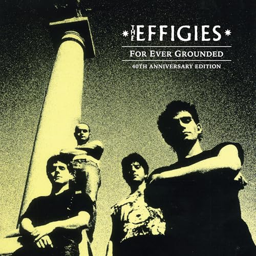 THE EFFIGIES - FOR EVER GROUNDED (40TH ANNIVERSARY EDITION) (BLACK LP)