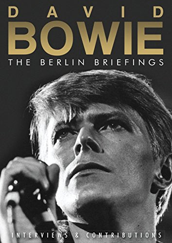 BOWIE, DAVID - THE BERLIN BRIEFINGS