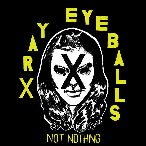 XRAY EYEBALLS  - NOT NOTHING