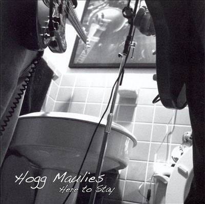 MAULIES, HOGG  - HERE TO STAY
