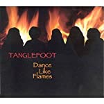 TANGLEFOOT - DANCE LIKE FLAMES