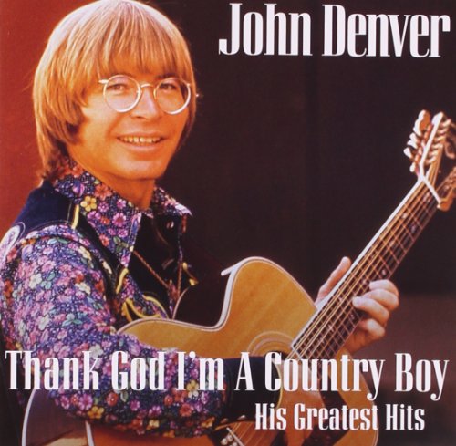 JOHN DENVER - THANK GOD I'M A COUNTRY BOY: THE BEST OF