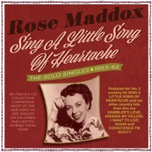 ROSE MADDOX - SING A LITTLE SONG OF HEARTACHE: THE SOLO SINGLES 1953-62 [CD]