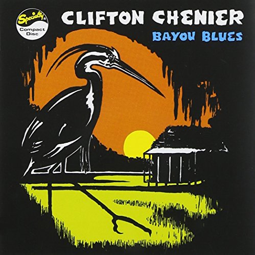 CHENIER, CLIFTON  - BAYOU BLUES