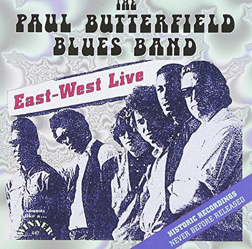 BUTTERFIELD, PAUL BLUES BAND  - EAST-WEST LIVE