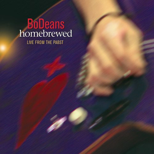BODEANS  - HOMEBREWED LIVE FROM THE PABS