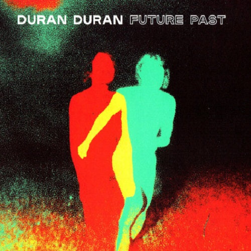DURAN DURAN  - FUTURE PAST