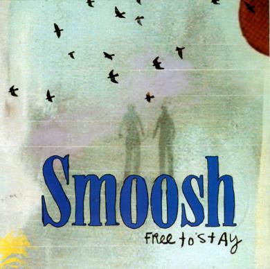 SMOOSH  - FREE TO STAY