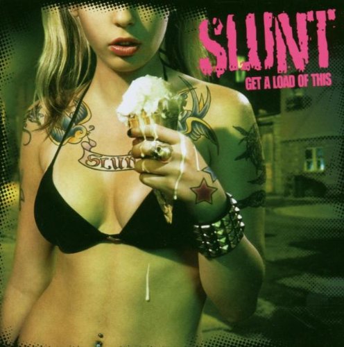 SLUNT - GET A LOAD OF THIS