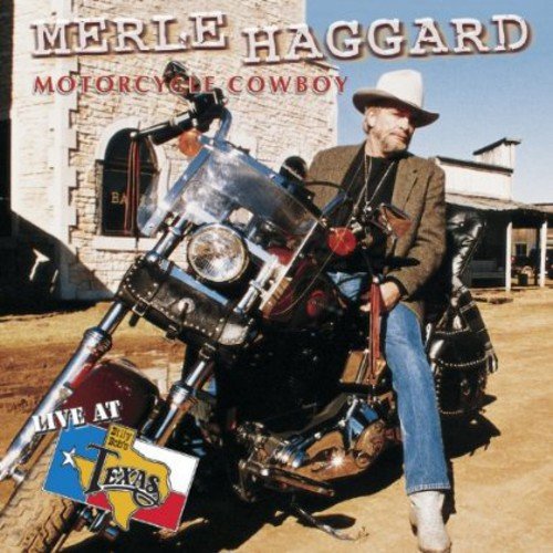 MERLE HAGGARD - LIVE AT BILLY BOB'S TEXAS: MOTERCYCLE COWBOY