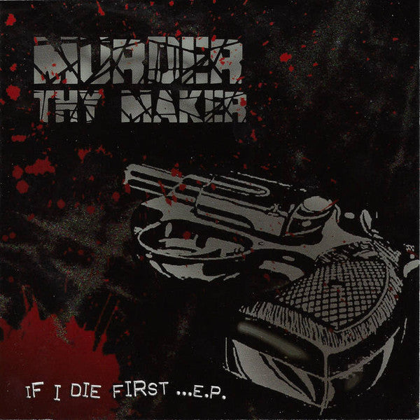 MURDER THY MAKER  - IF I DIE FIRST (EP)