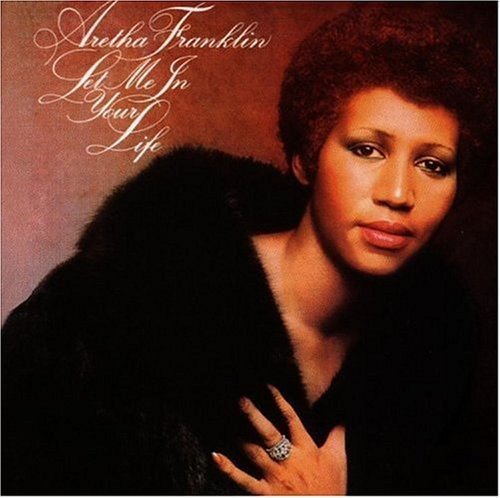 ARETHA FRANKLIN - LET ME IN YOUR LIFE