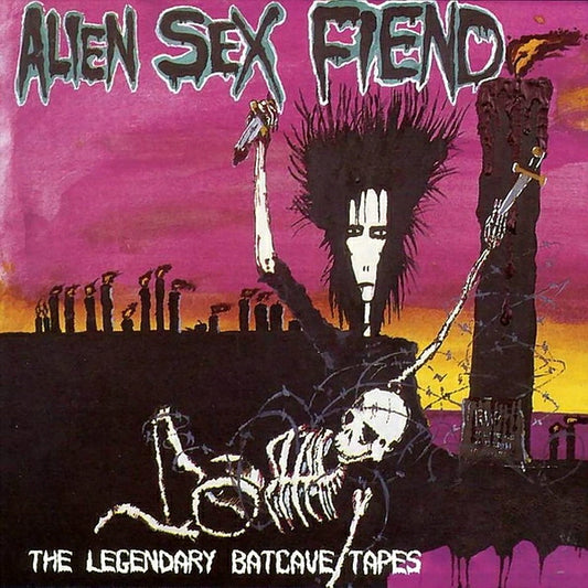 ALIEN SEX FIEND  - LEGENDARY BATCAVE TAPES