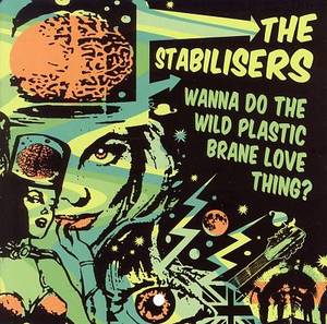 STABILISERS  - WANNA DO THE WILD PLASTIC...