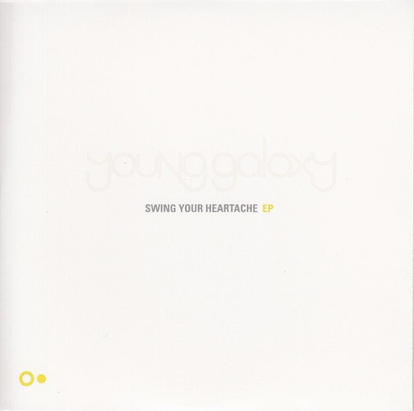 YOUNG GALAXY  - SWING YOUR HEARTACHE