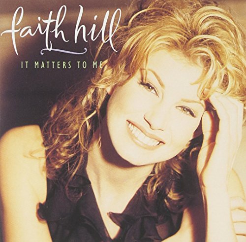 HILL, FAITH - IT MATTERS TO ME