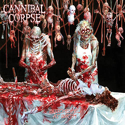 CANNIBAL CORPSE  - BUTCHERED AT BIRTH (REMASTERED)