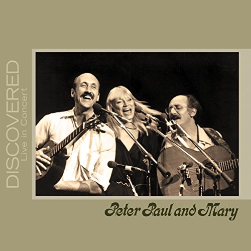 PETER, PAUL AND MARY - DISCOVERED: LIVE IN CONCERT