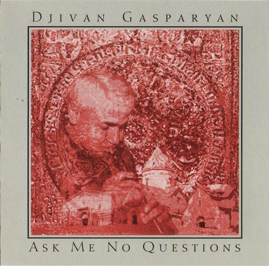 GASPARYAN, DJIVAN  - ASK ME NO QUESTIONS (ARMENIA)