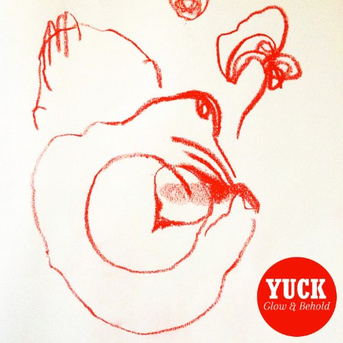 YUCK - GLOW & BEHOLD