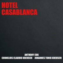 ANTHONY COX & CORNELIUS CLAUDIO KREUSCH & JOHANNES  TONIO KREUSCH - HOTEL CASABLANCA [CD]