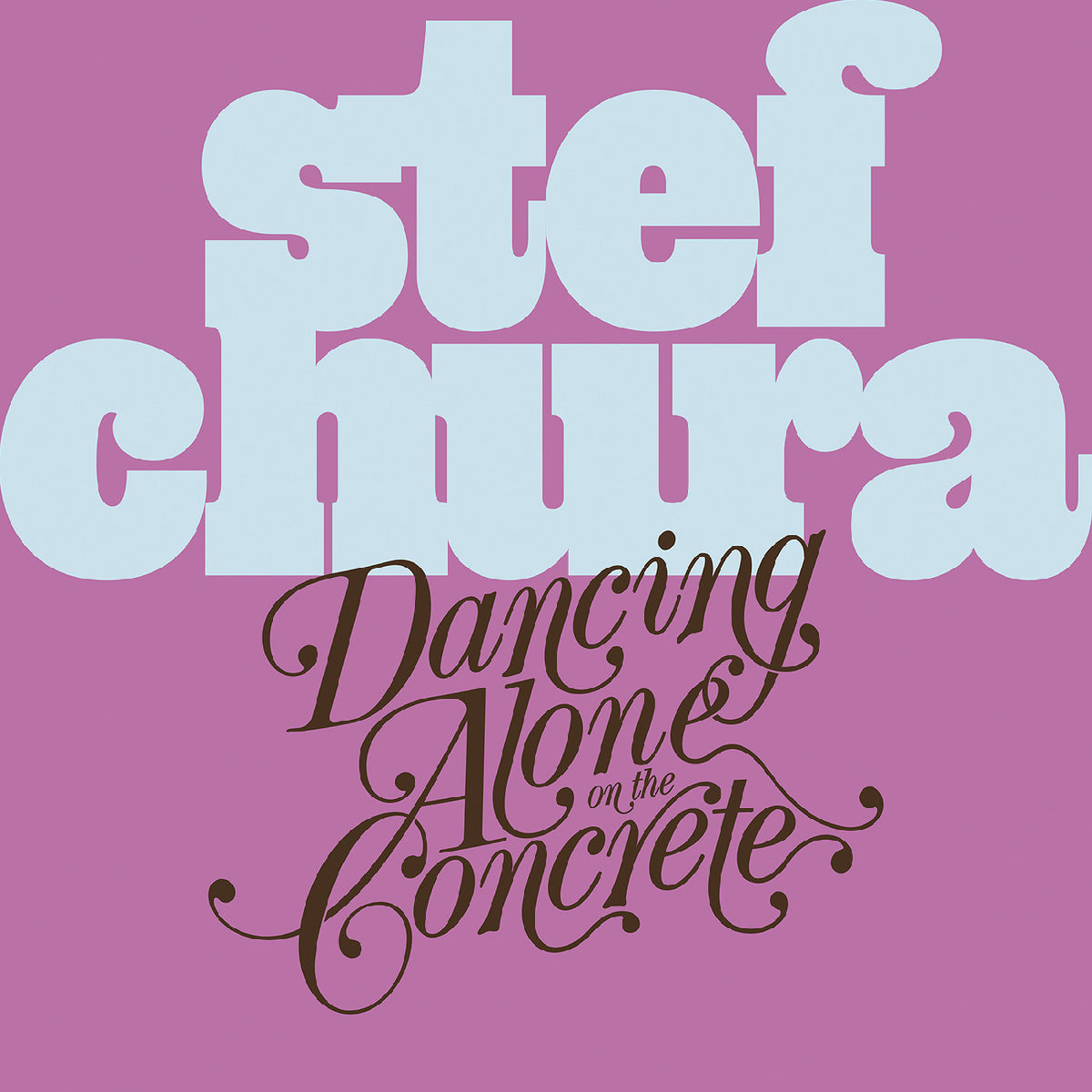 CHURA, STEF - DANCING ALONE ON THE CONCRETE (LIGHT BLUE "BABYDOLL" VINYL)