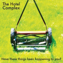 THE HOTEL COMPLEX - HAVE THESE THINGS BEEN HAPPENING TO YOU? [CD]
