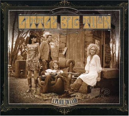 LITTLE BIG TOWN - A PLACE TO LAND