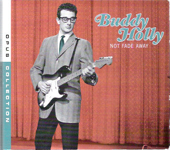 HOLLY, BUDDY  - NOT FADE AWAY (OPUS COLLECTION)