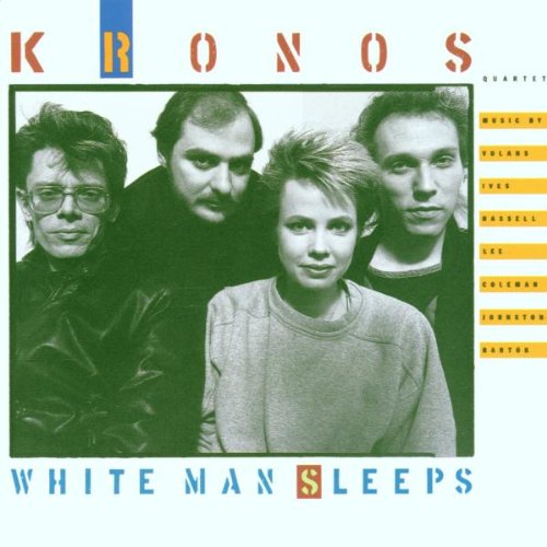 KRONOS QUARTET - WHITE MAN SLEEPS