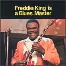 KING, FREDDIE  - FREDDIE KING IS A BLUES MASTER