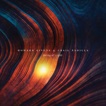 HOWARD GIVENS & CRAIG PADILLA - BEING OF LIGHT [CD]