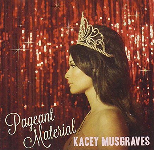 MUSGRAVES, KACEY - PAGEANT MATERIAL