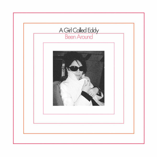 A GIRL CALLED EDDY  - BEEN AROUND