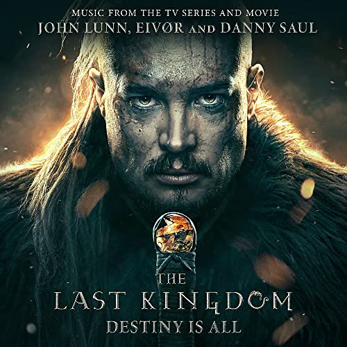 JOHN LUNN, EIVOR & DANNY SAUL - THE LAST KINGDOM: DESTINY IS ALL (CD) (CD)