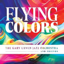 GARY URWIN JAZZ ORCHESTRA AND FRIENDS - FLYING COLORS [CD]
