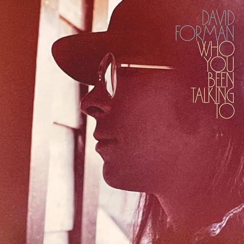 DAVID FORMAN - WHO YOU BEEN TALKING TO (BLACK VINYL)