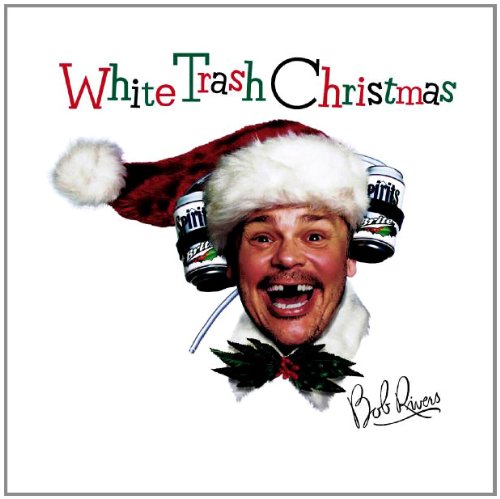 RIVERS, BOB - WHITE TRASH CHRISTMAS