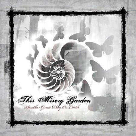 THIS MISERY GARDEN  - ANOTHER GREAT DAY ON EARTH