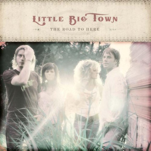 LITTLE BIG TOWN - ROAD TO HERE