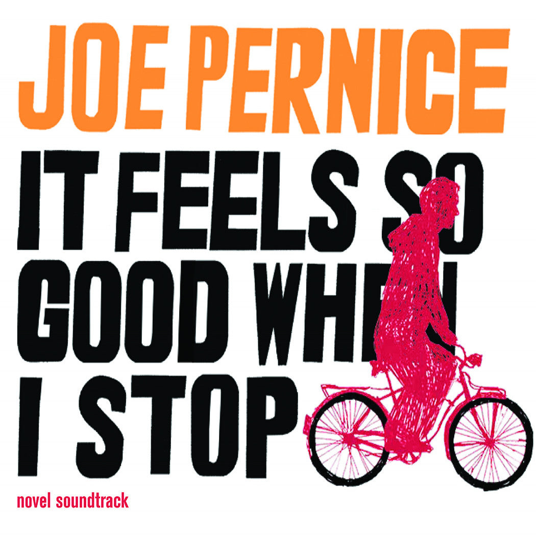 PERNICE, JOE - IT FEELS SO GOOD WHEN I STOP ( NOVEL SOUNDTRACK)