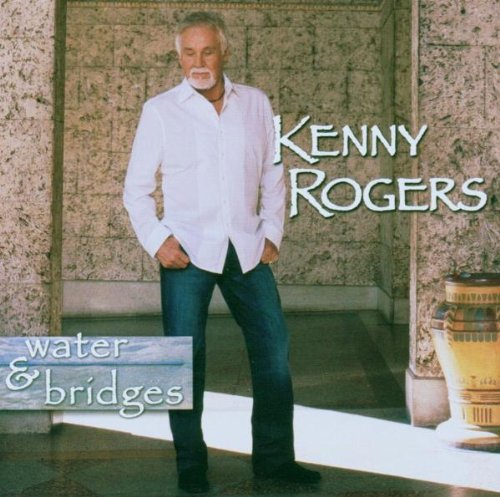 KENNY ROGERS - WATER AND BRIDGES