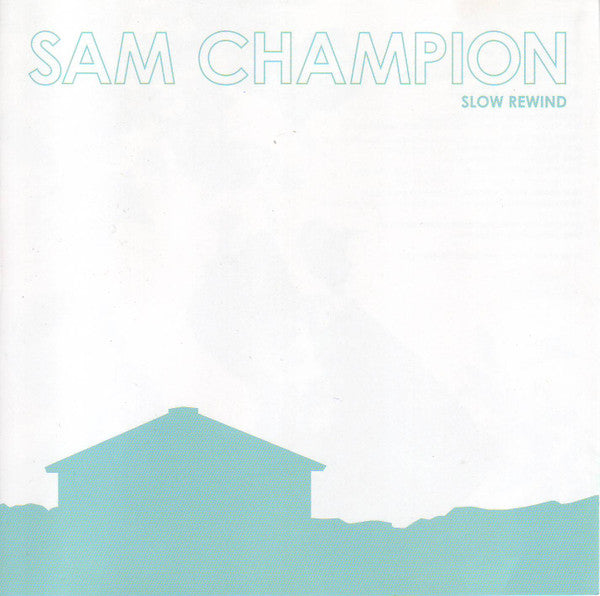 CHAMPION, SAM  - SLOW REWIND