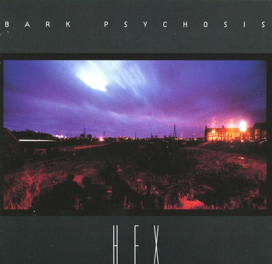 BARK PSYCHOSIS  - HEX (REMASTER)