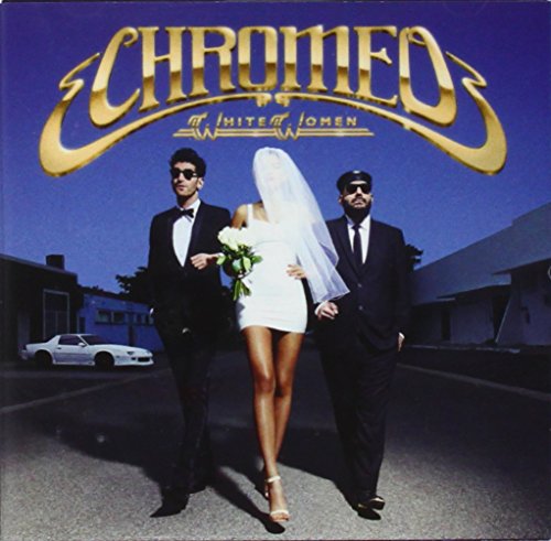 CHROMEO - WHITE WOMEN