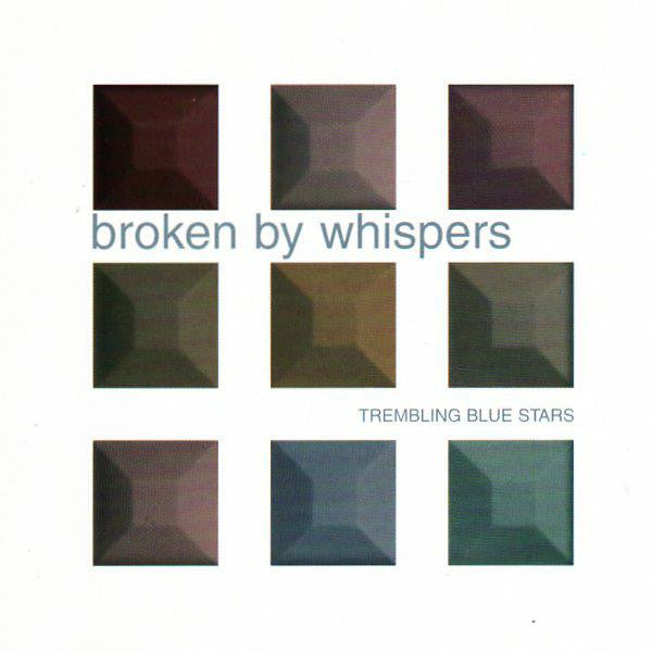 TREMBLING BLUE STARS  - BROKEN BY WHISPERS