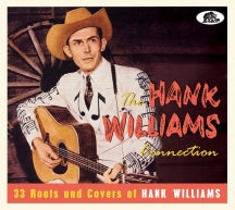 THE HANK WILLIAMS CONNECTION: 33 ROOTS AND COVERS OF HANK WILLIAMS [CD]