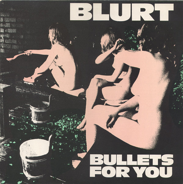 BLURT  - BULLETS FOR YOU