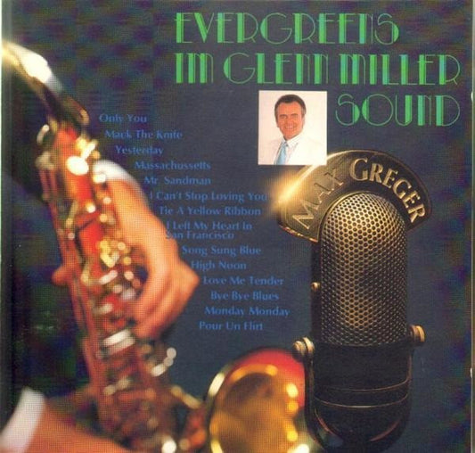 GREGER, MAX  - EVERGREENS IN GLENN MILLER'S SOUND