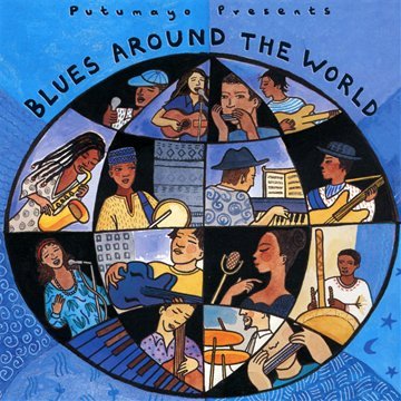 PUTUMAYO PRESENTS - PUTUMAYO PRESENTS - BLUES AROUND THE WORLD